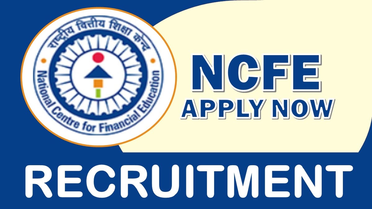 NCFE Recruitment 2023: Annual CTC Up to 4800000, Check Post, Vacancy, Age, Qualification and Other Vital Details