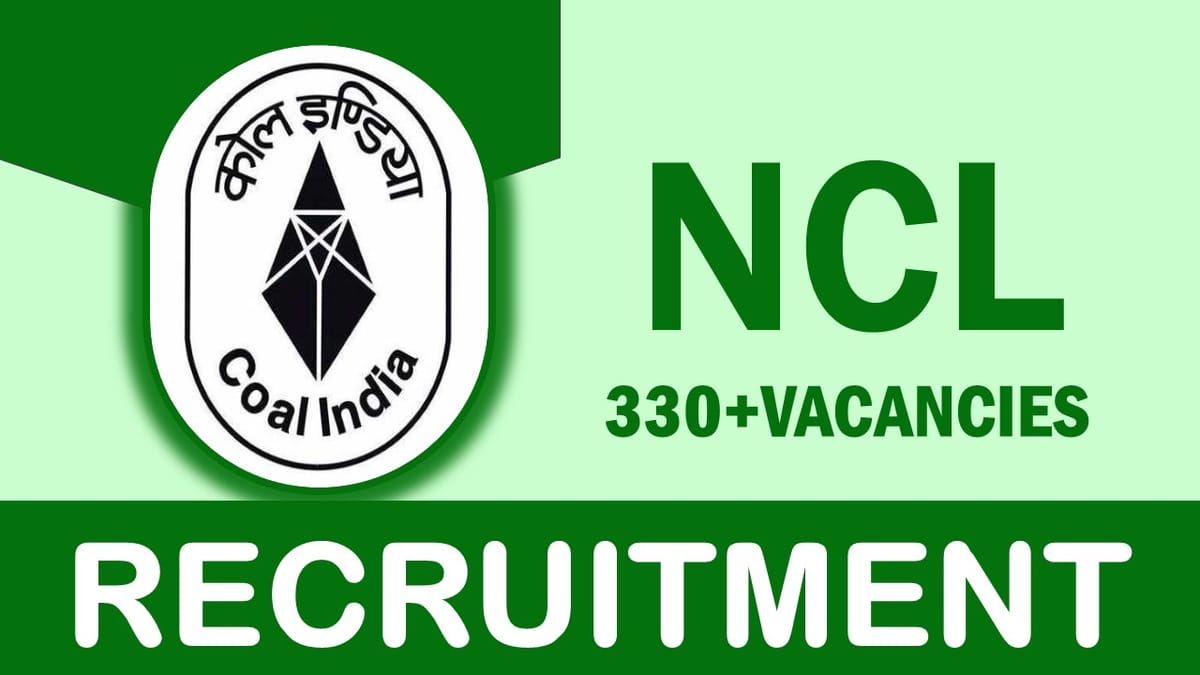 NCL Recruitment 2023 Notification Out for 330+ Vacancies: Check Posts, Qualification, and How to Apply