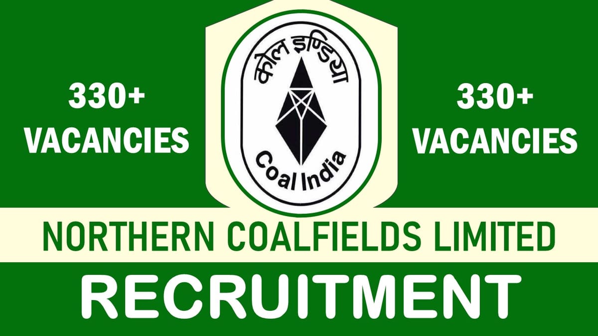 NCL Recruitment 2023: Released New Notification for 330+ Vacancies, Check Posts, Qualification and Other Vital Details