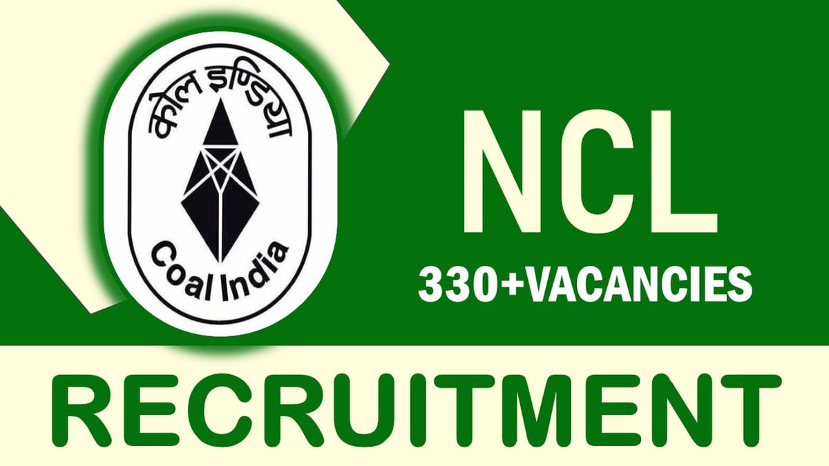 NCL Recruitment 2023 Notification Out for 330+ Vacancies: Check Post, Salary, Age, Qualification and How to Apply