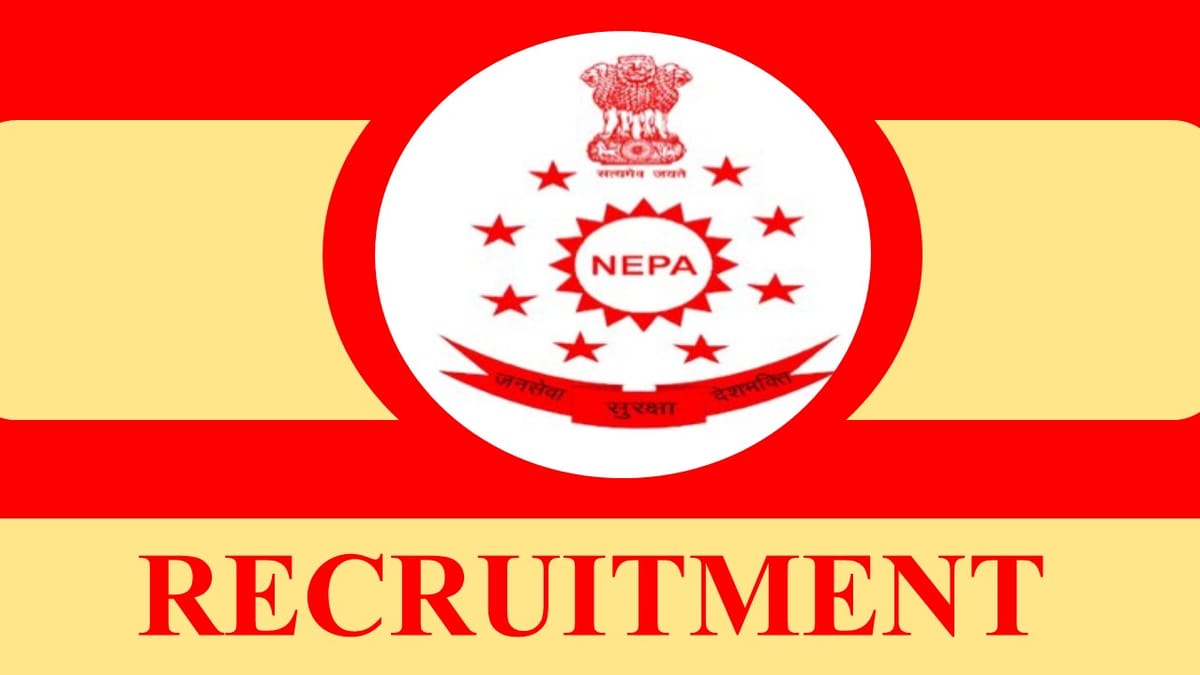 NEPA Recruitment 2023: Monthly Salary up to 67000, Check Post, Vacancy, Qualification, Age and How to Apply