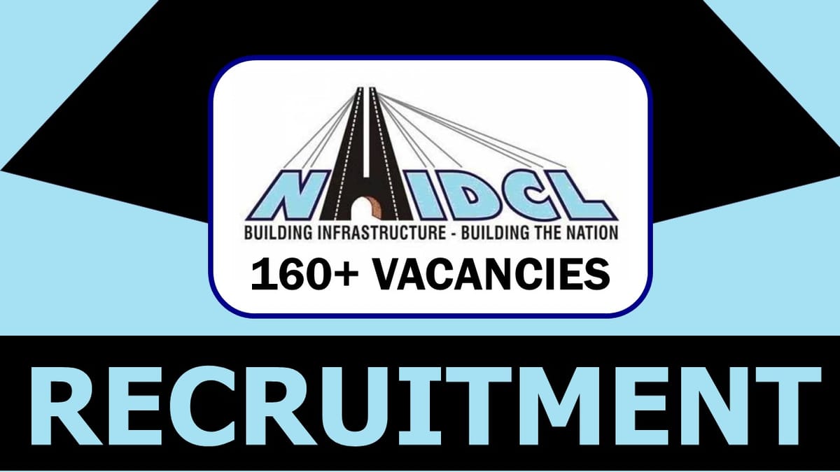 NHIDCL Recruitment 2023: Notification Out for 160+ Vacancies, Monthly Salary up to 215900, Check Posts, Qualification and Process to Apply