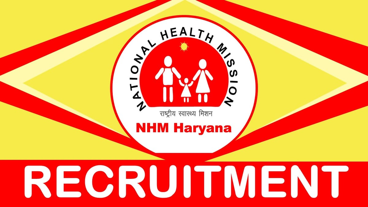 NHM Haryana Recruitment 2023 Notification Out for Various Posts: Check Vacancies, Posts, Age, Salary, Qualification and Other Vital Details
