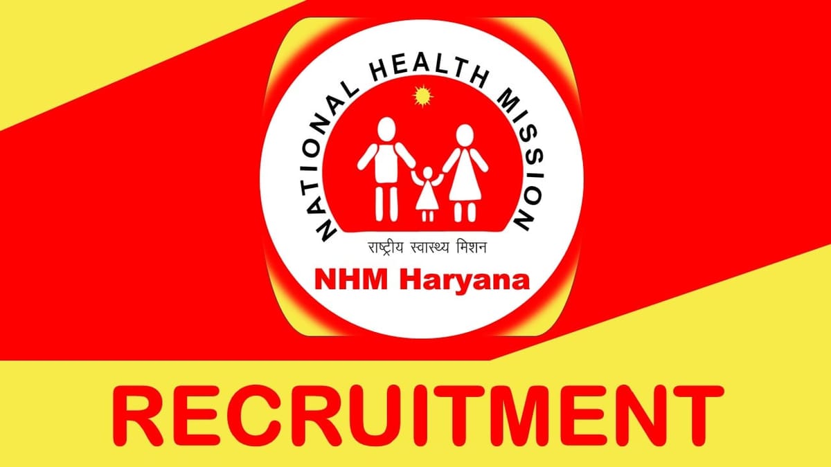 NHM Haryana Recruitment 2023 Released New Notification: Check Post, Salary, Age, Qualification and How to Apply