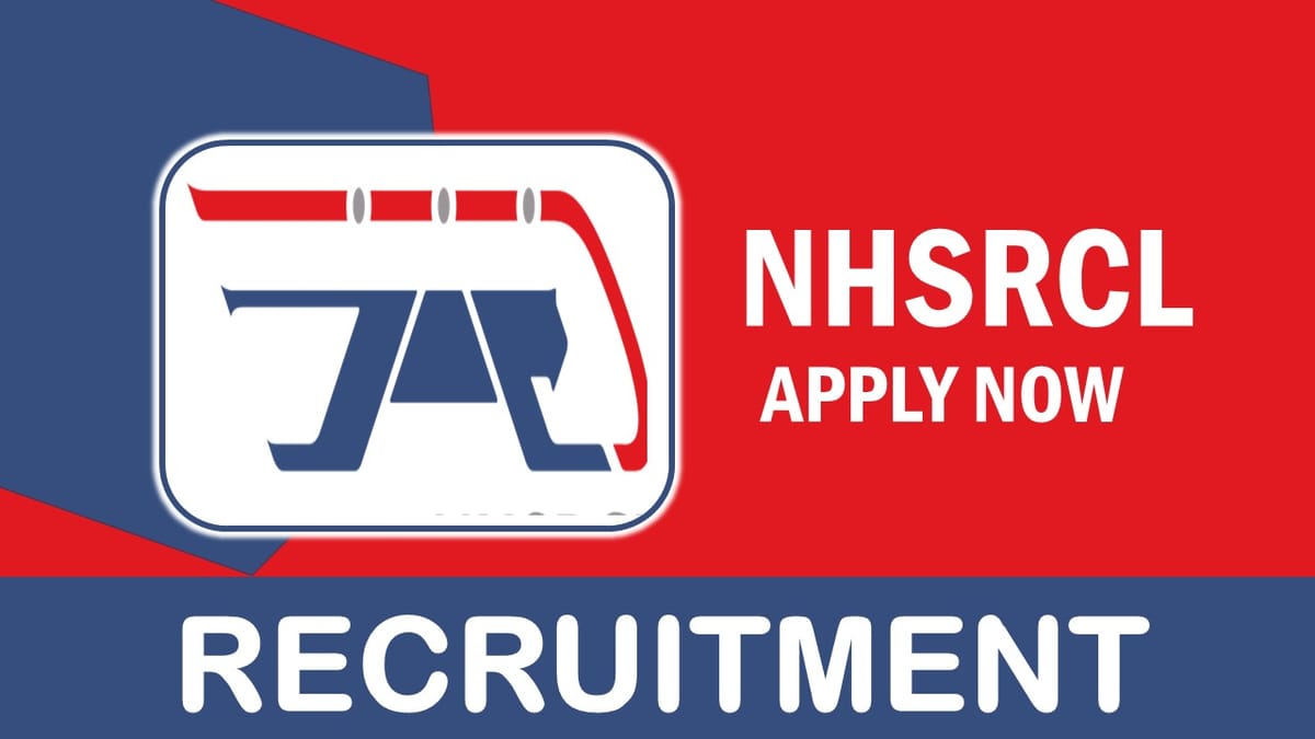 NHSRCL Recruitment 2023 Notification Released: Check Vacancies, Eligibility, Pay Scale and How to Apply