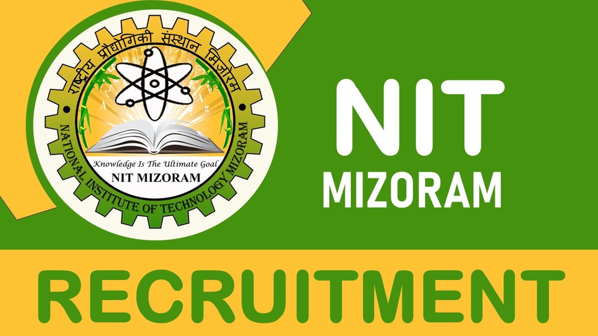 NIT Mizoram Recruitment 2023 Released Notification: Check Post, Qualification, Age, Salary, Selection Process and How to Apply
