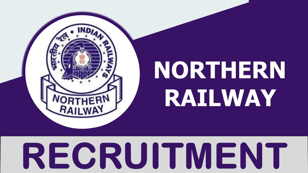 Northern Railway Recruitment 2023 Released New Notification: Check Post, Salary, Age, Qualification and How to Apply