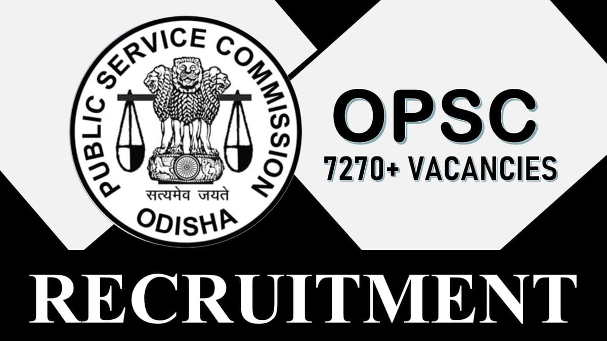 OPSC Recruitment 2023 Released New Notification for 7200+ Vacancies: Check Post, Age, Salary, Qualification and How to Apply