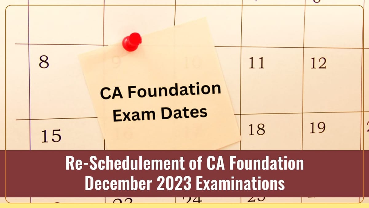 CA Foundation Dec 2023 Exam Dates changed by ICAI