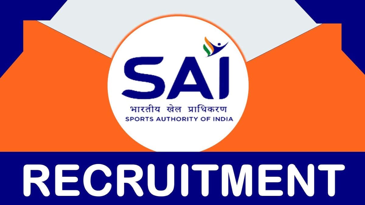 SAI Recruitment 2023 Released New Notification: Check Post, Qualification, Salary and Other Vital Details