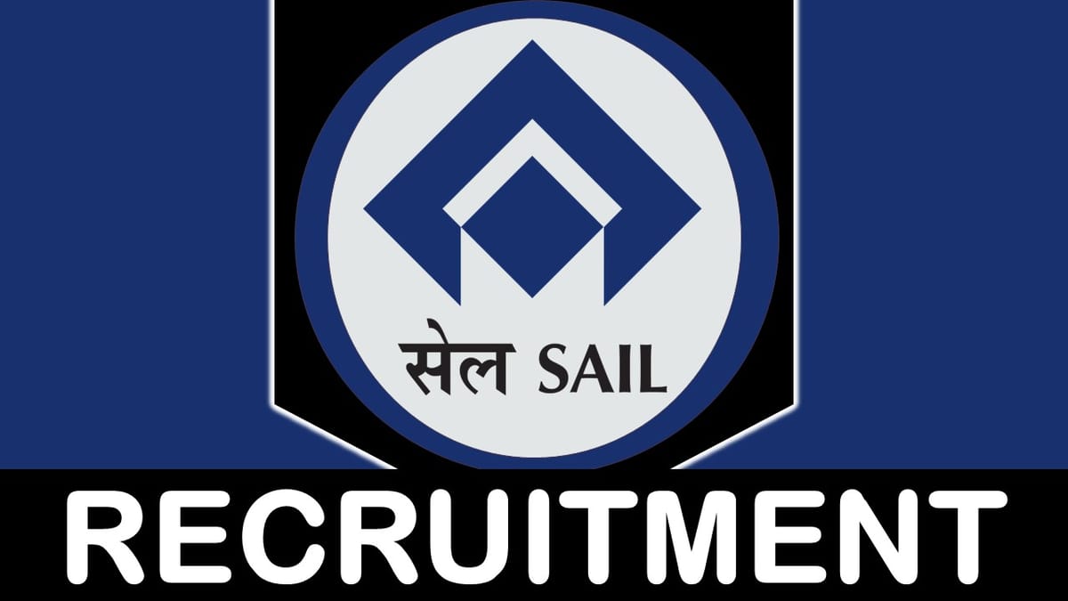 SAIL Recruitment 2023: New Notification Out, Check Vacancies, Post, Age, Qualification and Interview Details