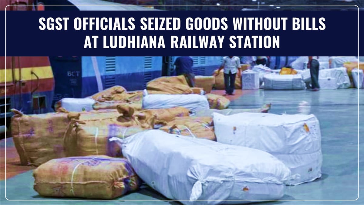 SGST Officials seized Goods without bills at Ludhiana Railway station