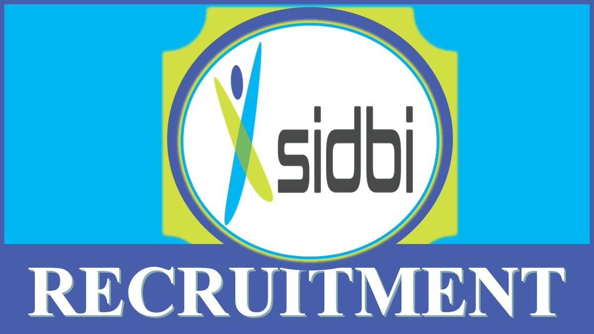 SIDBI Recruitment 2023 New Notification Out for Expert: Check Post, Qualification, Salary and How to Apply
