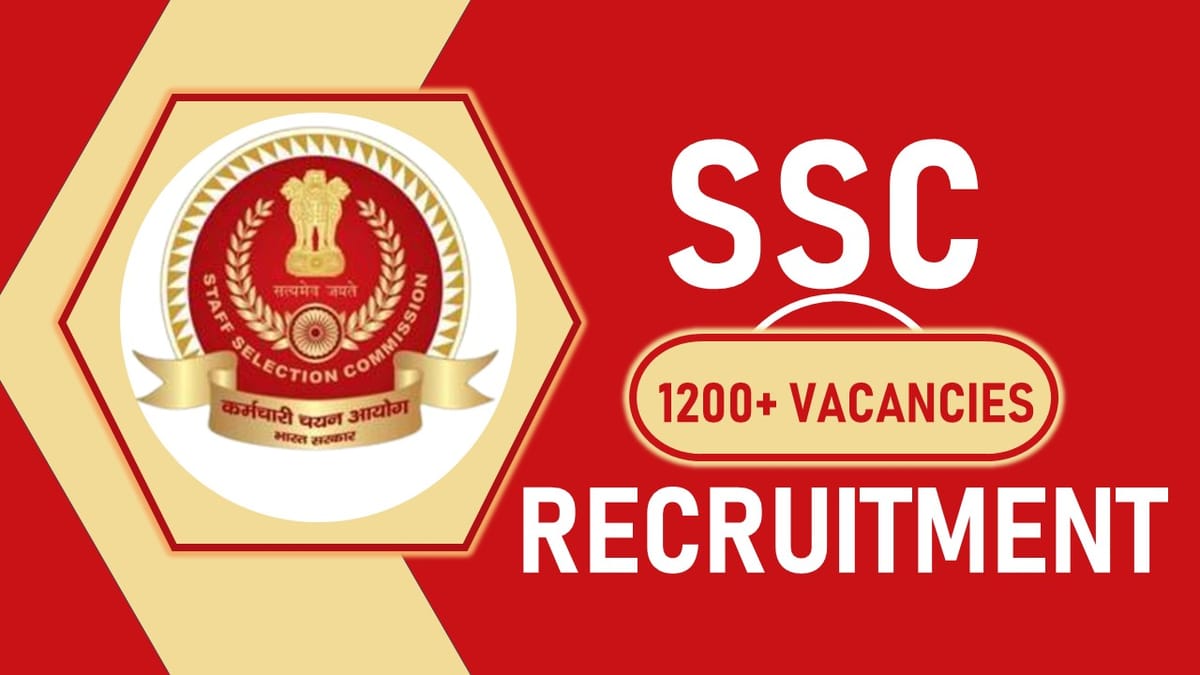 SSC Recruitment 2023 for 1200+ Vacancies: Check Post, Qualification, Pay Scale and Other Vital Details