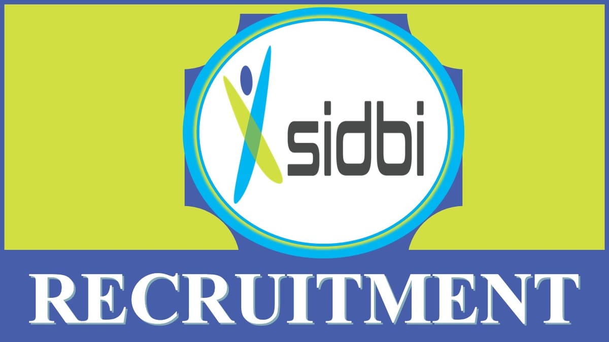 SIDBI Recruitment 2023: Notification Out, Check Post, Salary, Age, Qualification and How to Apply