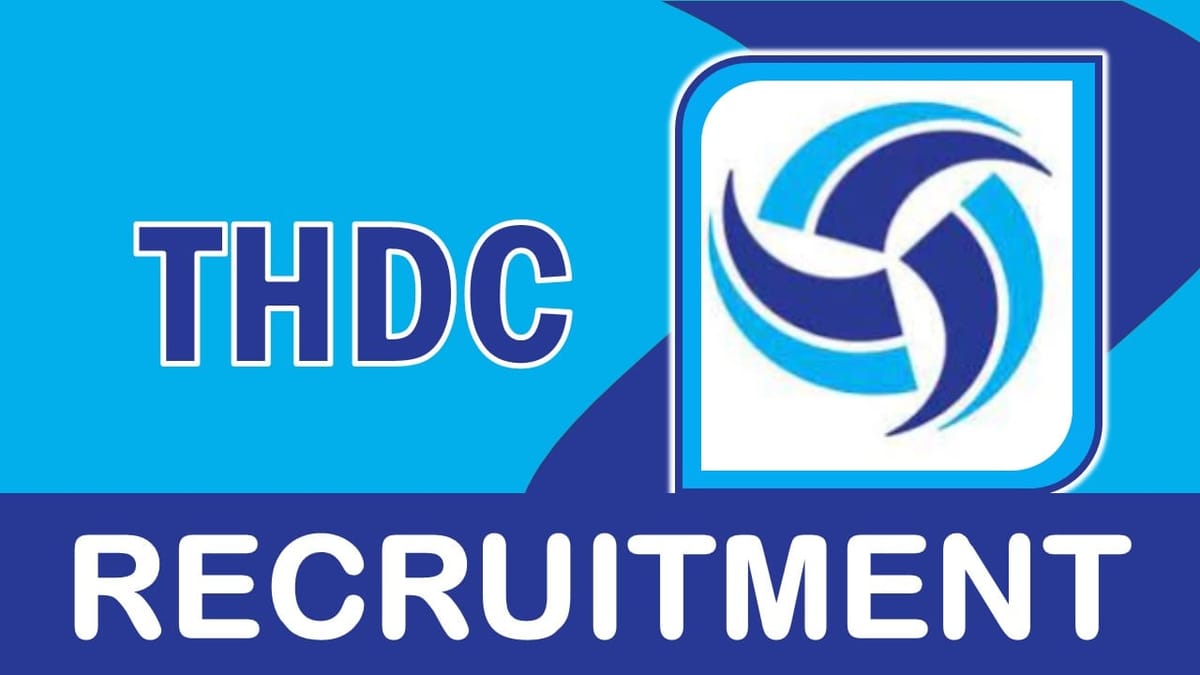 THDC Recruitment 2023: Notification Out, Check Vacancies, Age, Salary, Qualification and Application Procedure