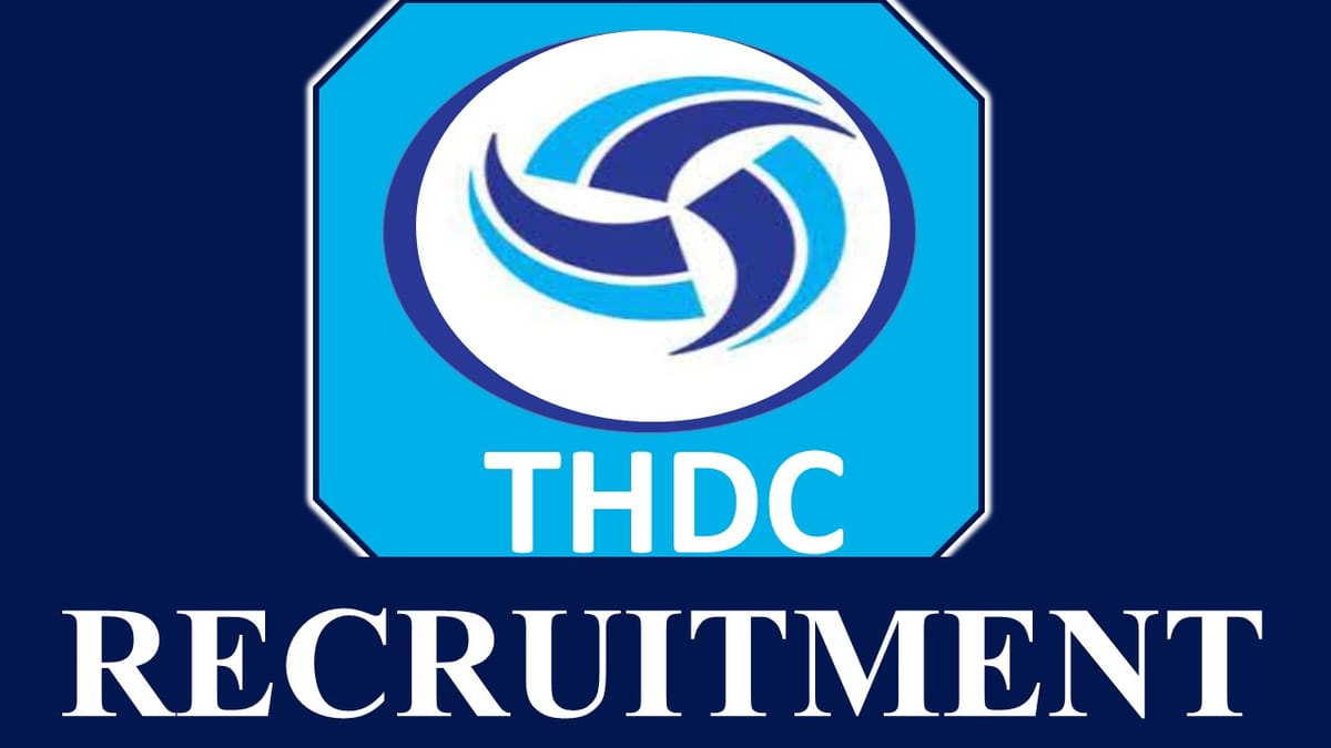 THDC Recruitment 2023 Released New Notification: Check Vacancies, Age, Qualification, Salary and Process to Apply