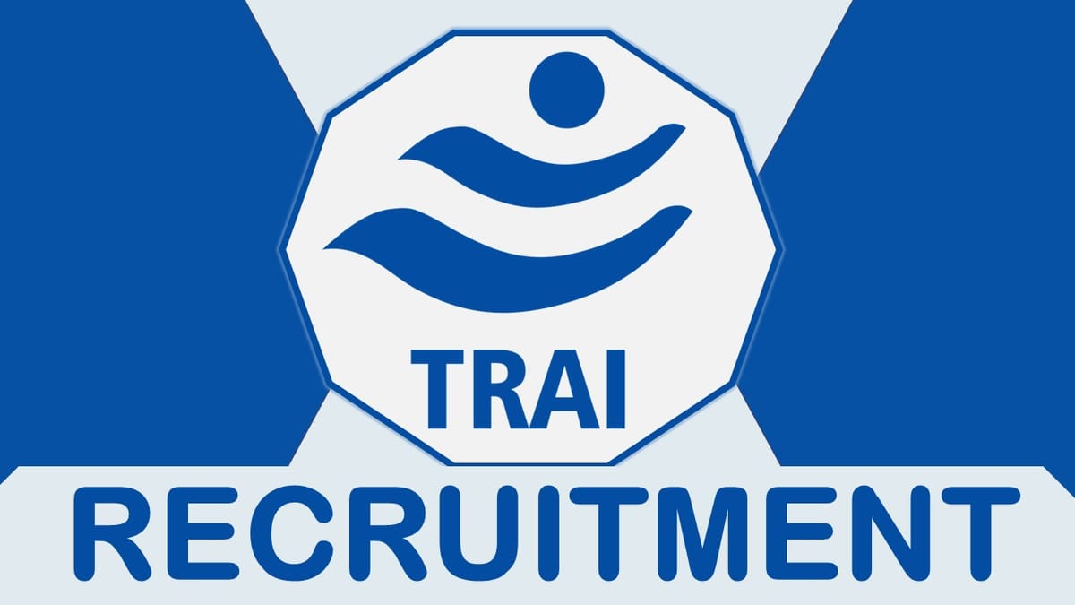 TRAI Recruitment 2023: Check Post, Age Limit, Salary and How to Apply