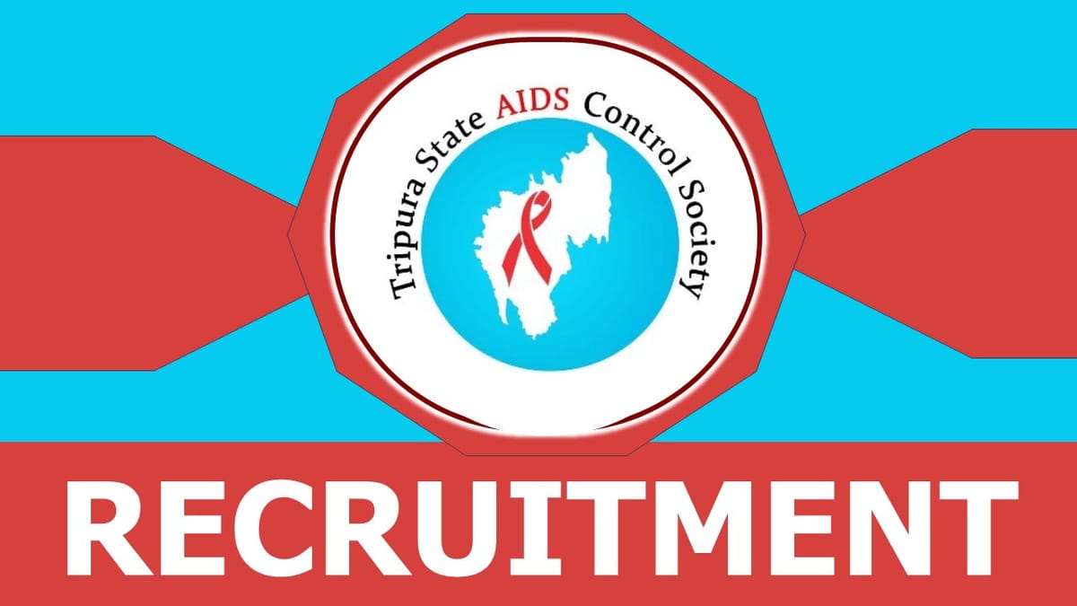 Tripura State Aids Control Safety Recruitment 2023: Check Post, Vacancies, Qualification, Experience, and How to Apply