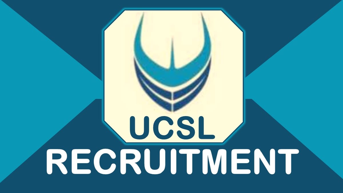 UCSL Recruitment 2023 New Notification Out: Check Post, Qualification, Salary and Other Important Details