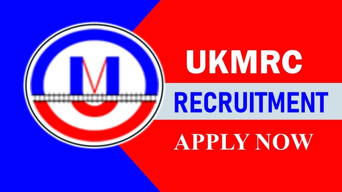 UKMRC Recruitment 2023: Monthly salary up to 63800, Check Posts, Vacancies, Experience, and How to Apply