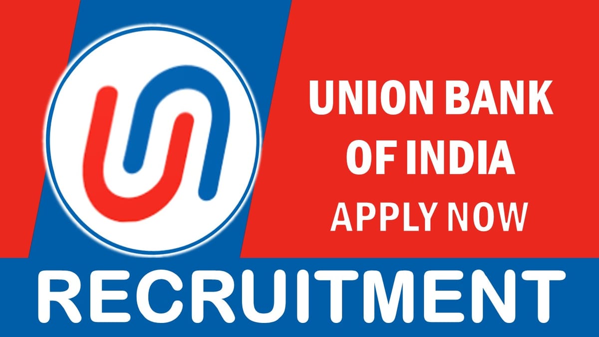 Union Bank of India Recruitment 2023 New Notification Out for Various Posts: Check Age, Salary, Qualification and How to Apply