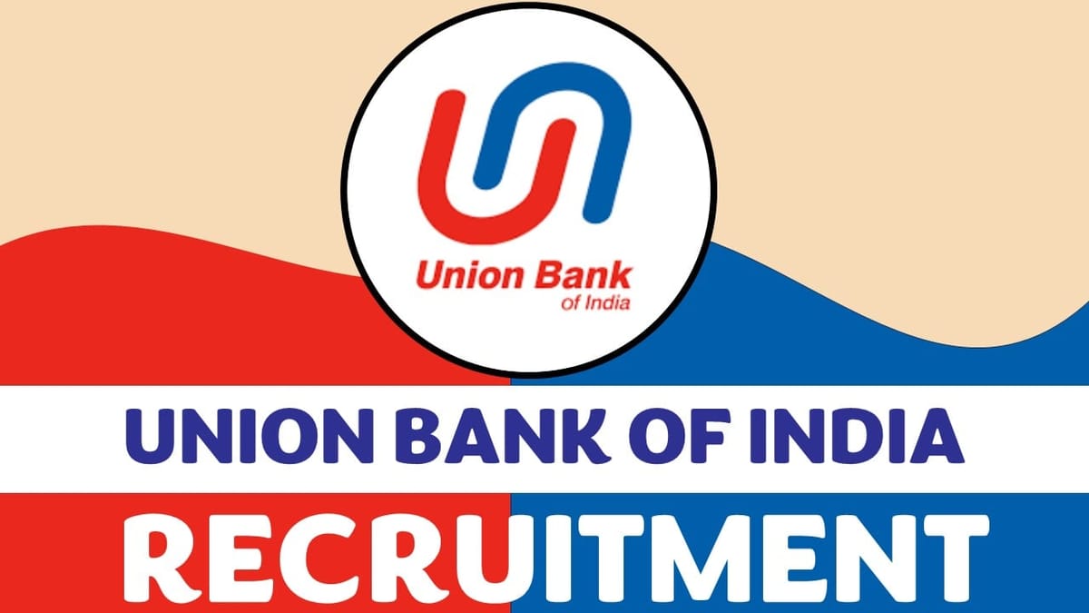 Union Bank of India Recruitment 2023: Last Date Extended, Check Posts, Qualification and Other Vital Details
