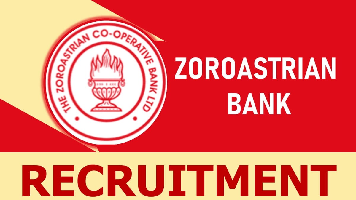 Zoroastrian Bank Recruitment 2023: Check Posts, Eligibility, Salary and Other Important Details