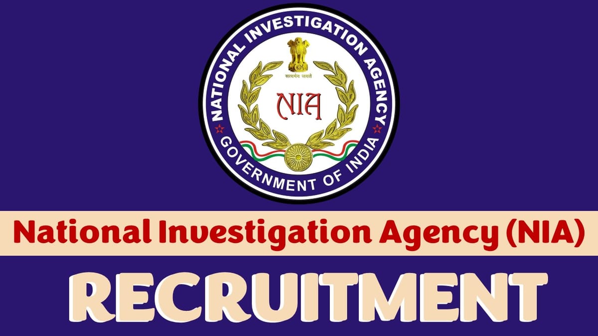 NIA Recruitment 2023: Monthly Salary up to 56100, Check Vacancies, Age, Salary, Qualification and Other Vital Details