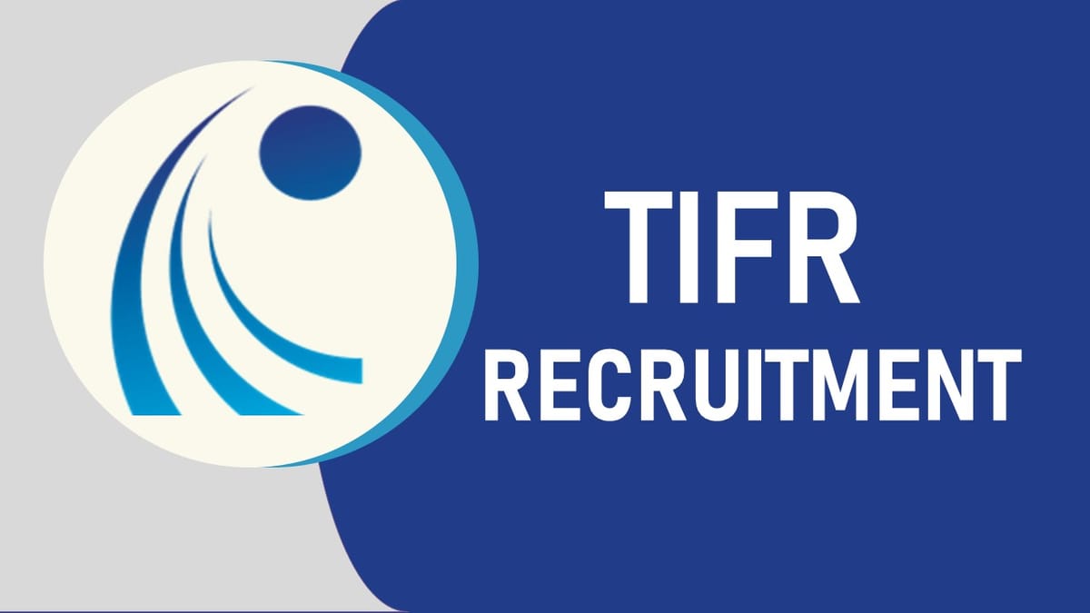 TIFR Recruitment 2023: Check Post, Qualification and Other Relevant Details