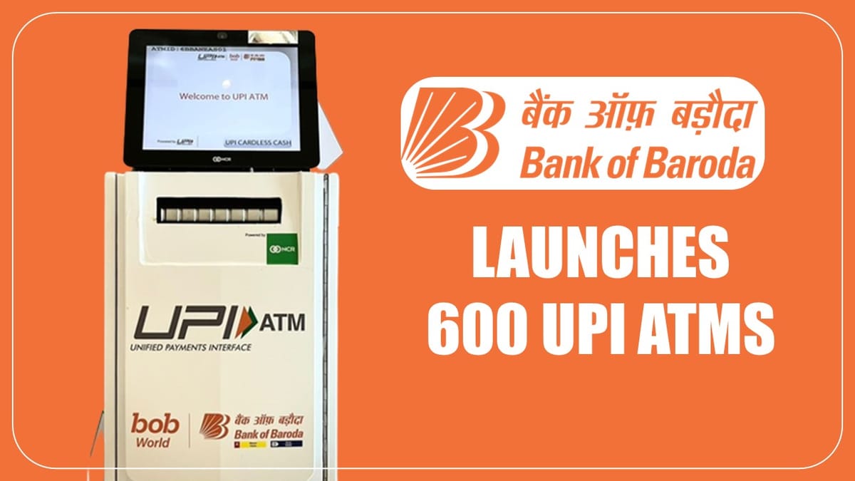 600 UPI ATMs launched by Bank of Baroda