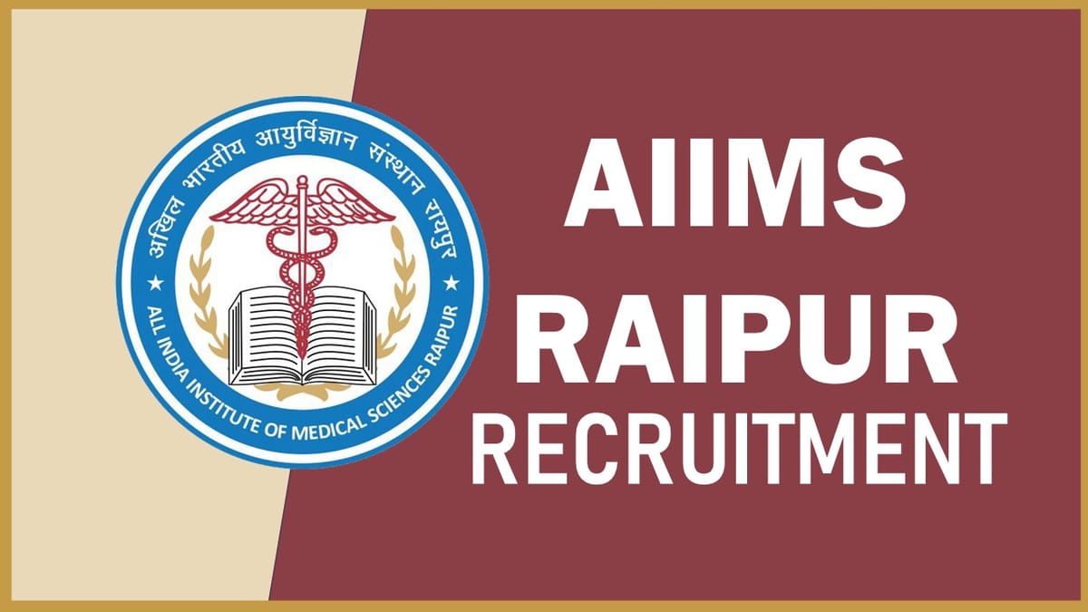 AIIMS Raipur Recruitment 2023: Monthy Salary Up to 50000, Check Post, Qualification and How to Apply