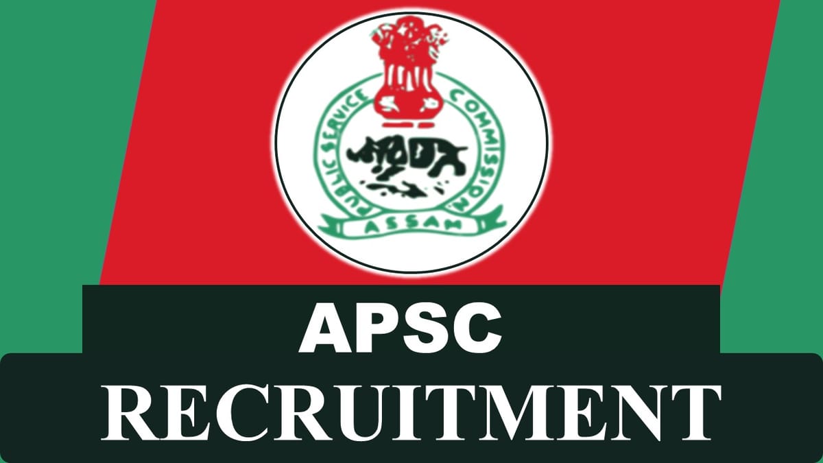 APSC Recruitment 2023: Monthly Salary up to 60500, Check Vacancies, Post, Age, Qualification and Application Procedure
