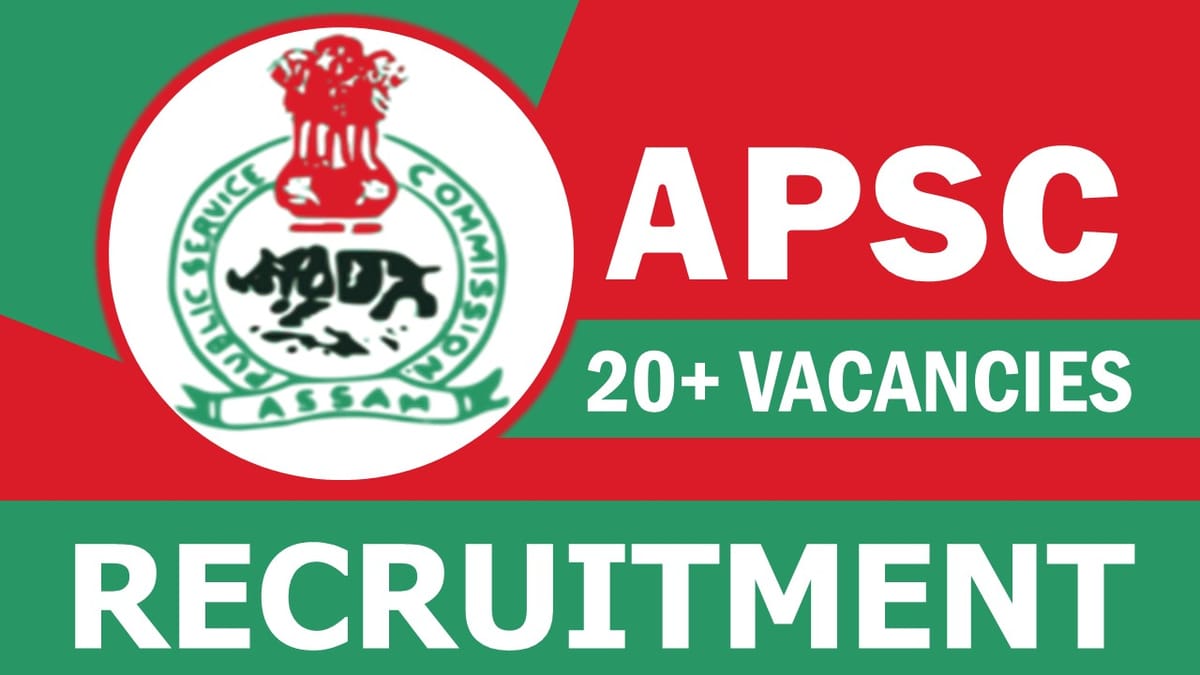 APSC Recruitment 2023: Notification Out for 28 Vacancies, Check Post, Qualification and How to Apply