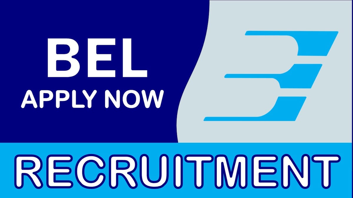 BEL Recruitment 2023: New Notification Out, Check Post, Age, Qualification and How to Apply