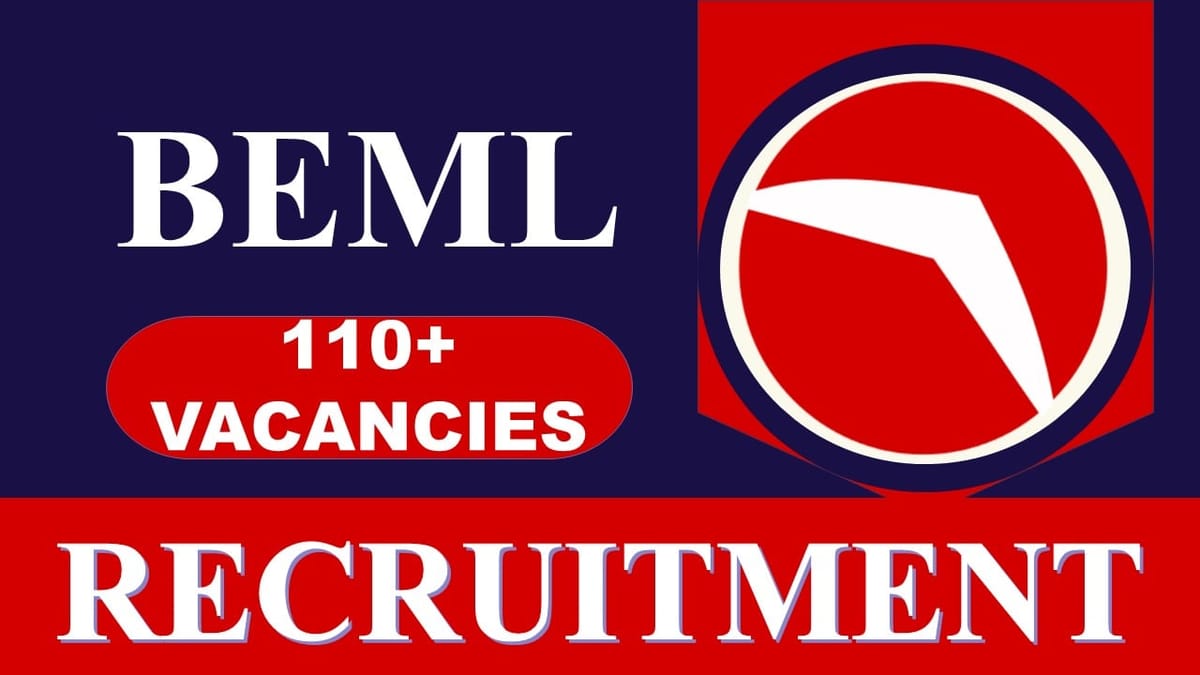BEML Recruitment 2023: New Notification Out for 110+ Vacancies, Check Posts, Age, Salary, Qualification and Application Procedure