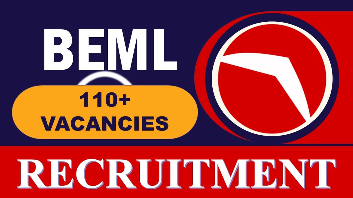 BEML Recruitment 2023: Notification Out for 110+ Vacancies, Check Posts, Qualification, Age Limit, Salary and How to Apply