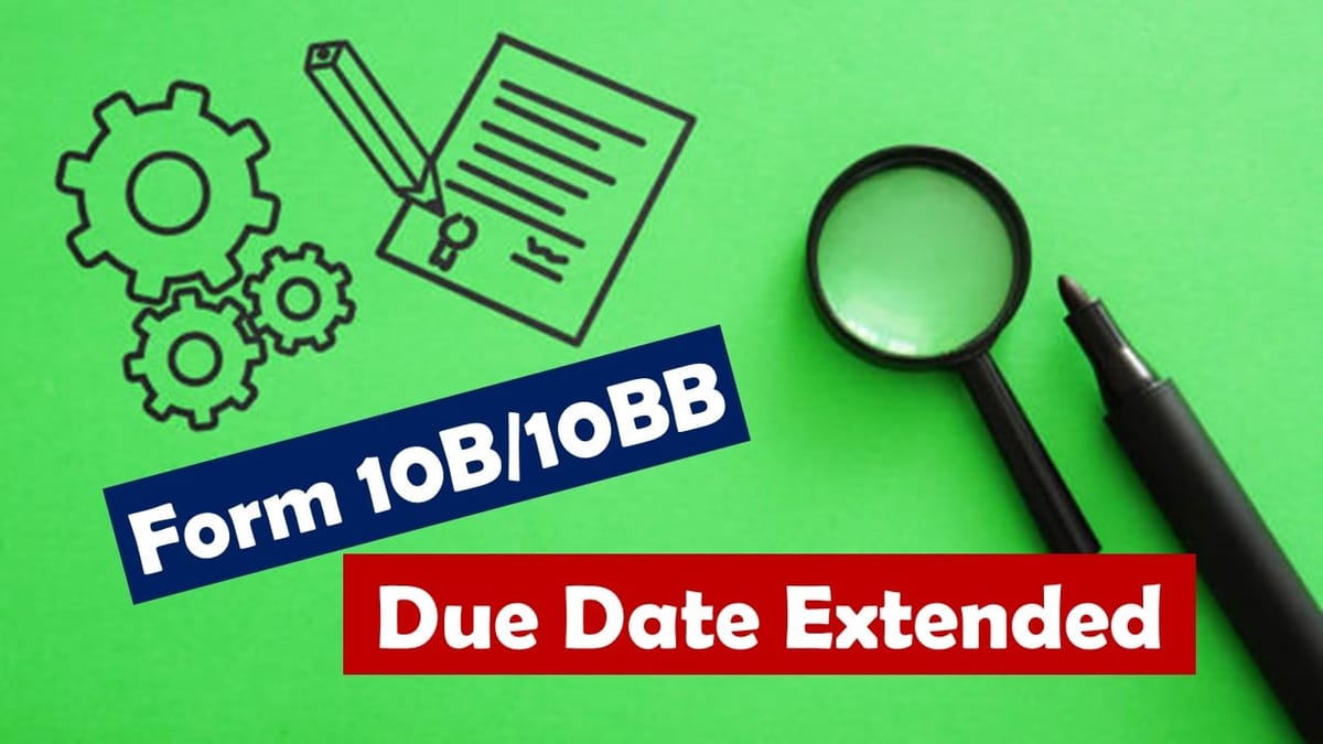 CBDT Extends due date for filing Income Tax Audit Report in Form 10B/10BB for Trusts