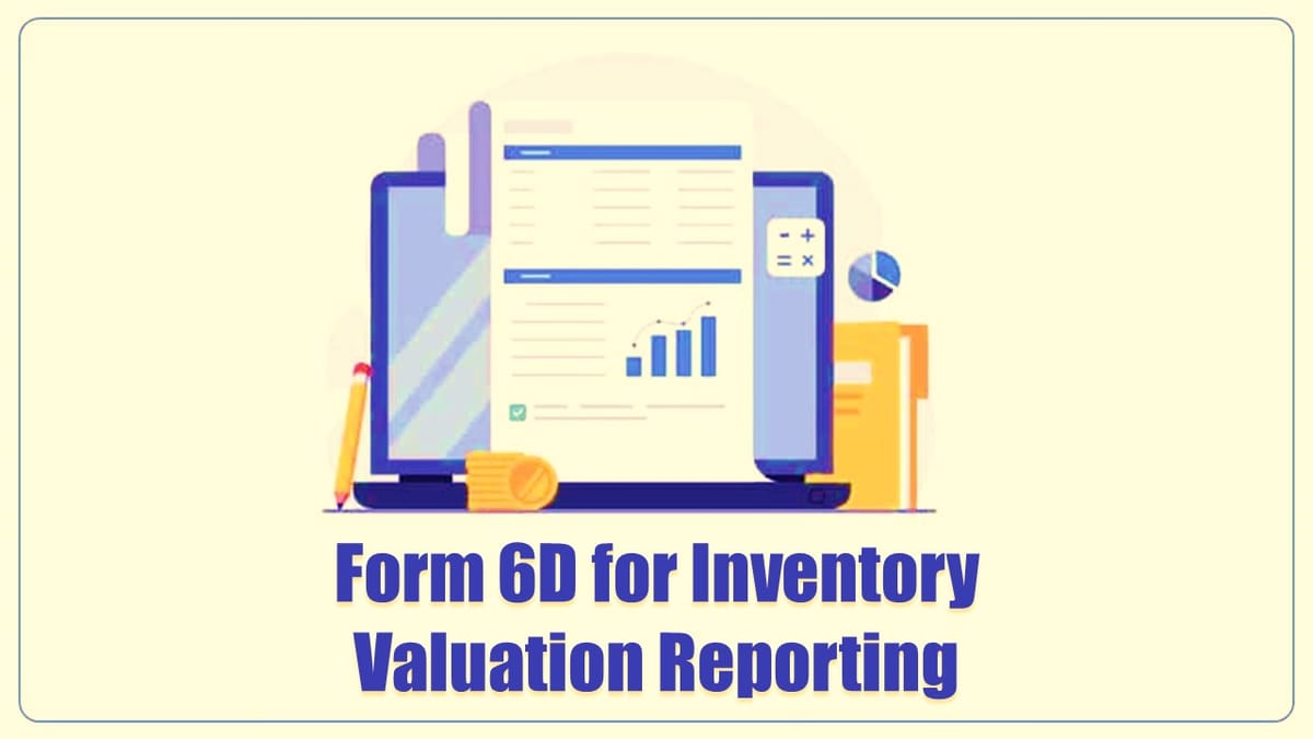 CBDT notified new Form 6D for Inventory Valuation Reporting u/s 142(2A)