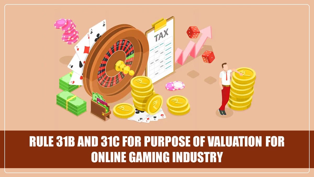 CBIC notifies Rule 31B and 31C for purpose of valuation for Online Gaming Industry