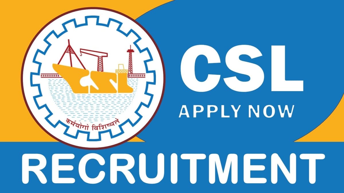 Cochin Shipyard Recruitment 2023: Check Post, Age, Qualification, Salary and Other Vital Details
