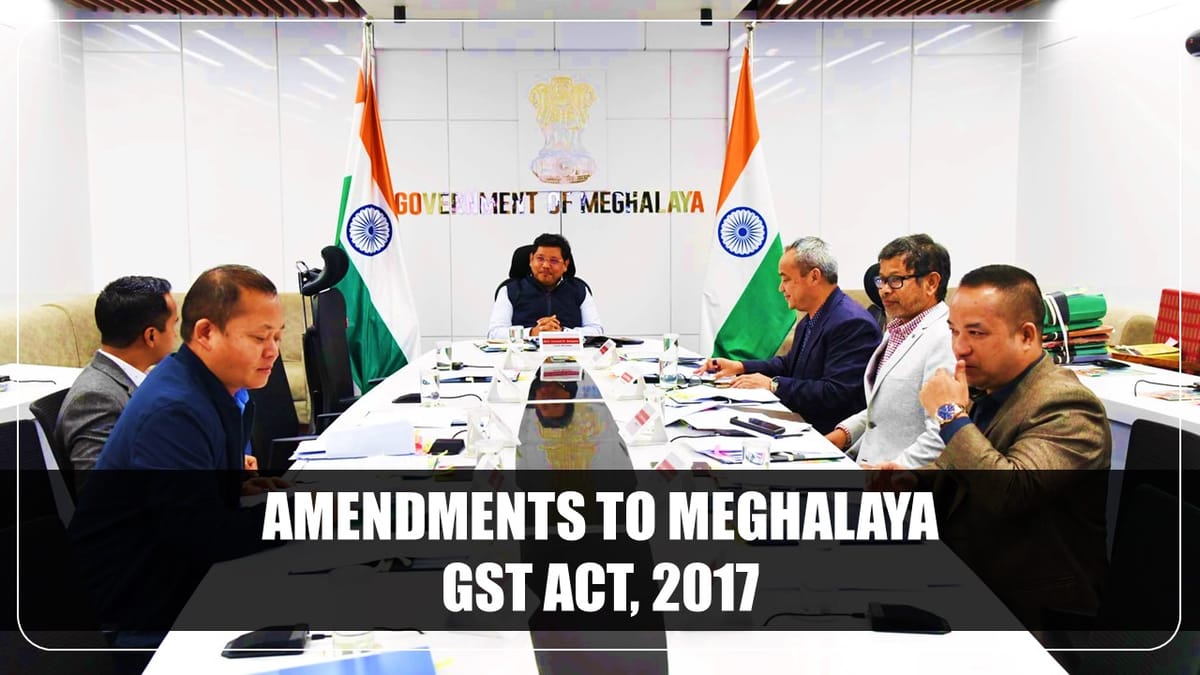 Cabinet approves Amendments to Meghalaya GST Act, 2017