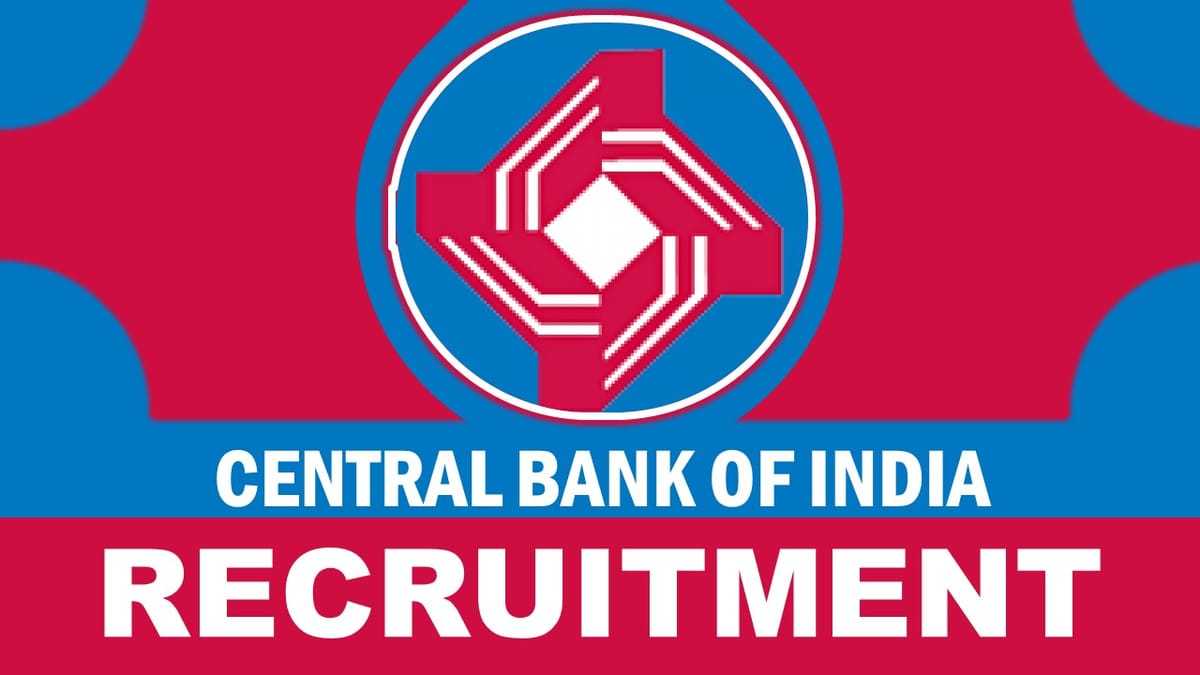 Central Bank of India Recruitment 2023: New Notification Out, Check Posts, Vacancy, Age, Eligibility, and Process to Apply