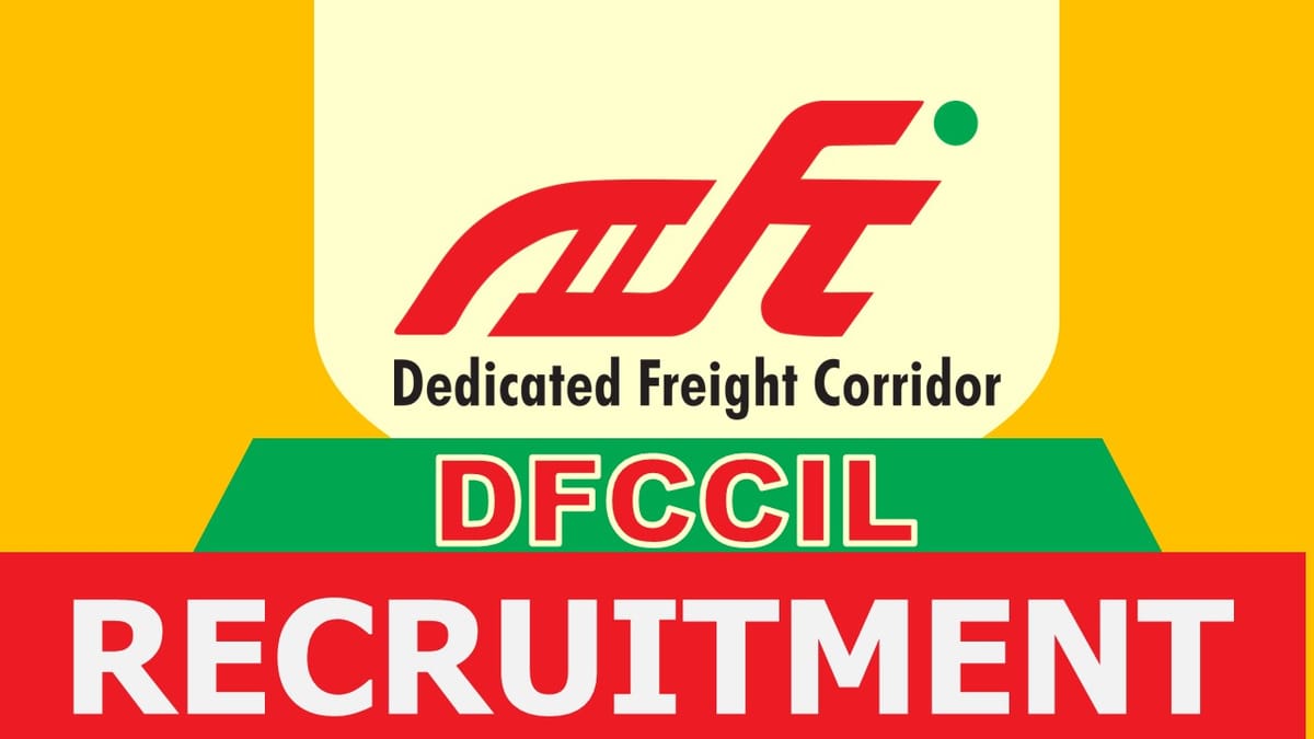 DFCCIL Recruitment 2023: Notification Out, Check Post, Vacancy, Qualification, Salary and Process to Apply