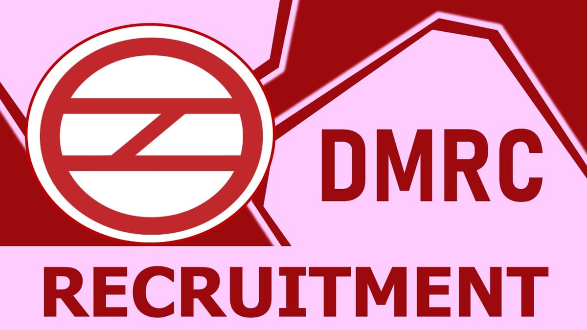 DMRC Recruitment 2023: New Notification Out, Check Post, Qualification, Salary and How to Apply