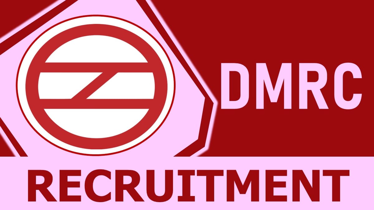DMRC Recruitment 2023: Notification Out, Check Vacancies, Post, Age, Salary, Qualification and Application Procedure