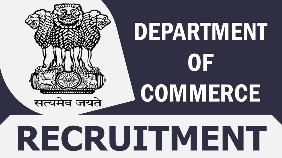 Department of Commerce Recruitment 2023: Notification Out for 65+ Vacancies, Check Posts, Experience and How to Apply