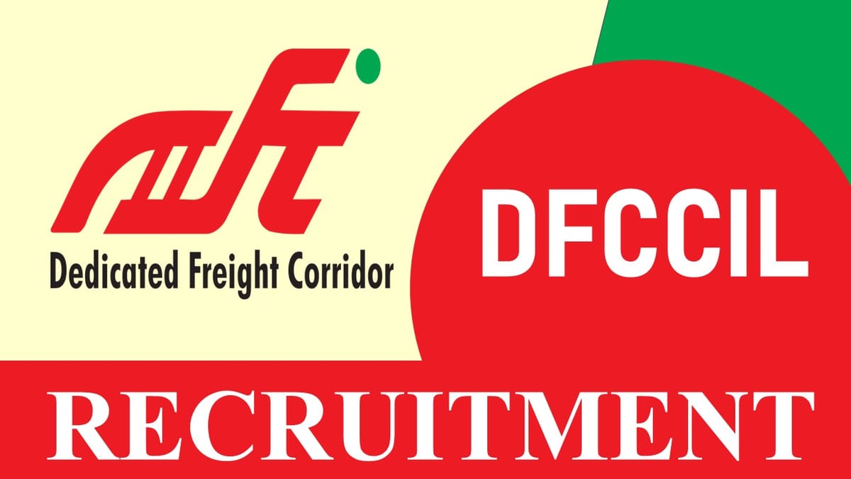 DFCCIL Recruitment 2023: Notification Out, Check Post, Vacancy, Qualification, Pay Scale and Application Process