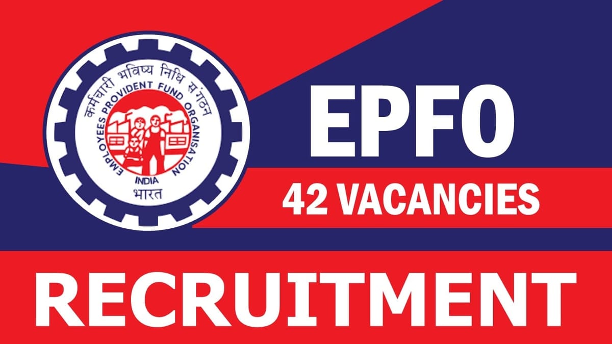 Employee Provident Fund Organization Recruitment 2023: Monthly Salary Upto 209200, Check Posts, Qualification and How to Apply