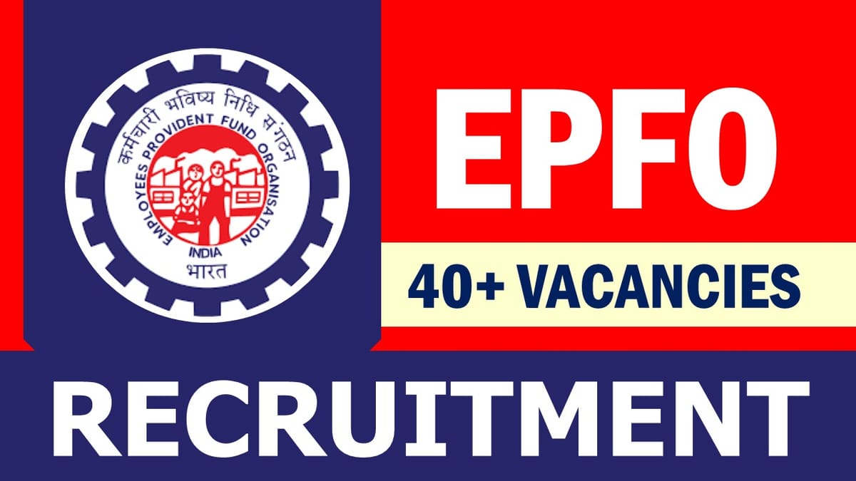 EPFO Recruitment 2023: New Notification Out for 40+ Vacancies, Check Posts, Qualification and How to Apply